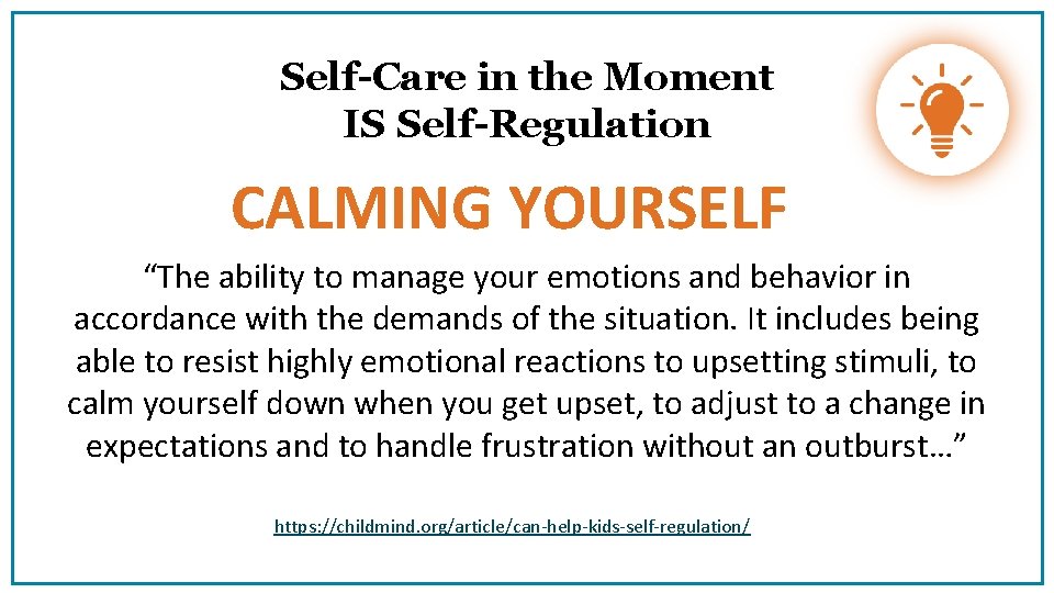 Self-Care in the Moment IS Self-Regulation CALMING YOURSELF “The ability to manage your emotions