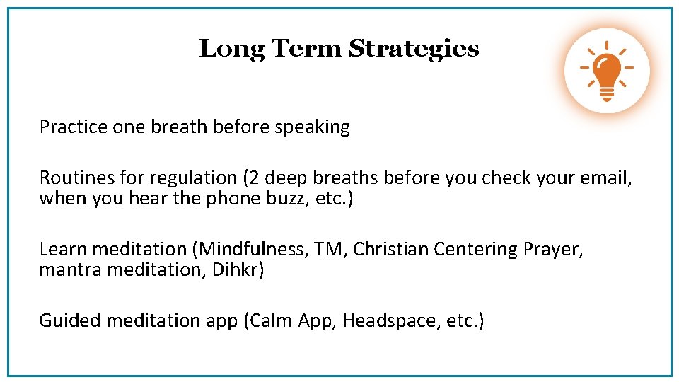 Long Term Strategies Practice one breath before speaking Routines for regulation (2 deep breaths