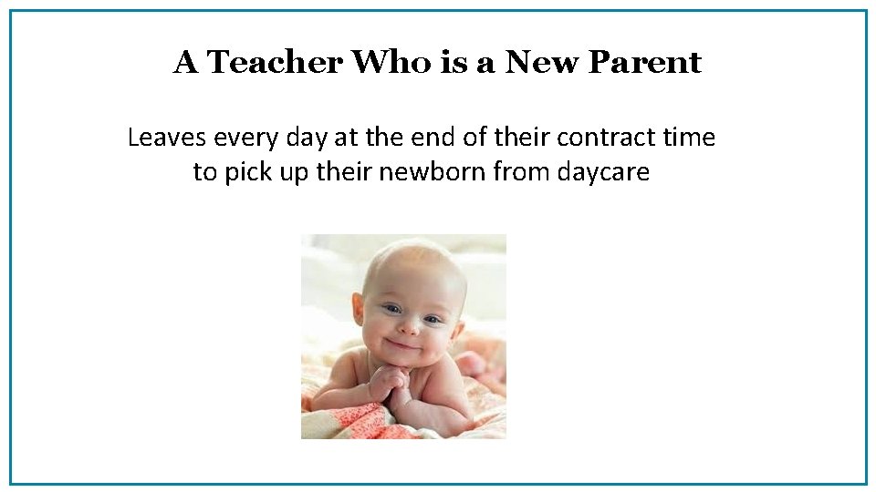 A Teacher Who is a New Parent Leaves every day at the end of