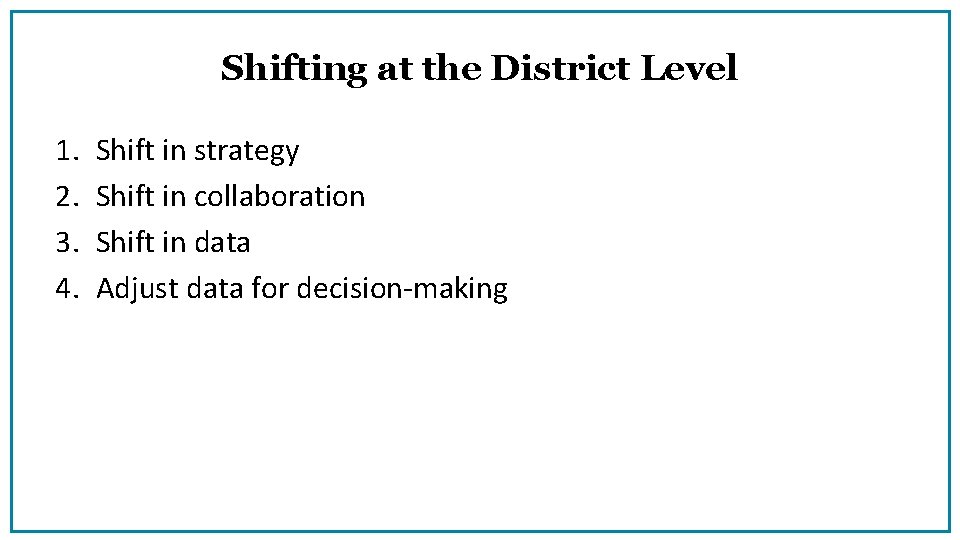 Shifting at the District Level 1. 2. 3. 4. Shift in strategy Shift in