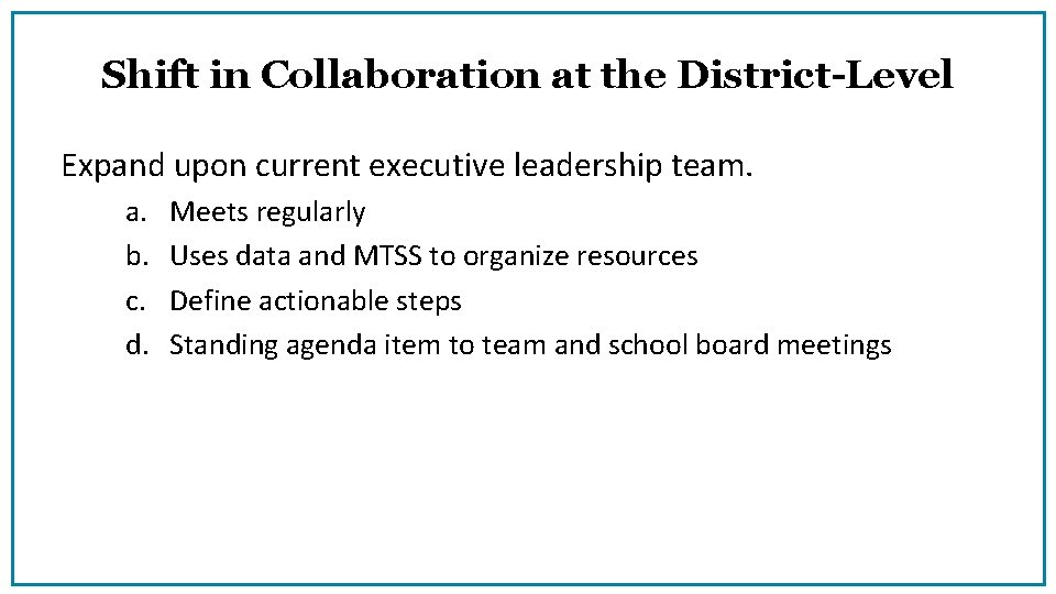 Shift in Collaboration at the District-Level Expand upon current executive leadership team. a. b.