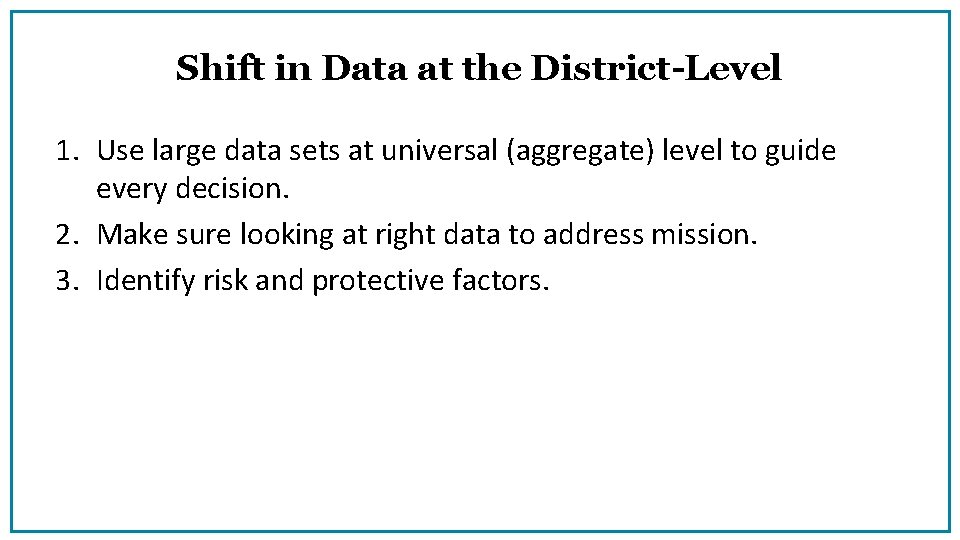 Shift in Data at the District-Level 1. Use large data sets at universal (aggregate)