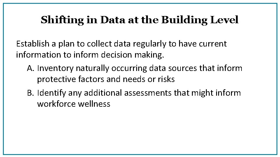 Shifting in Data at the Building Level Establish a plan to collect data regularly