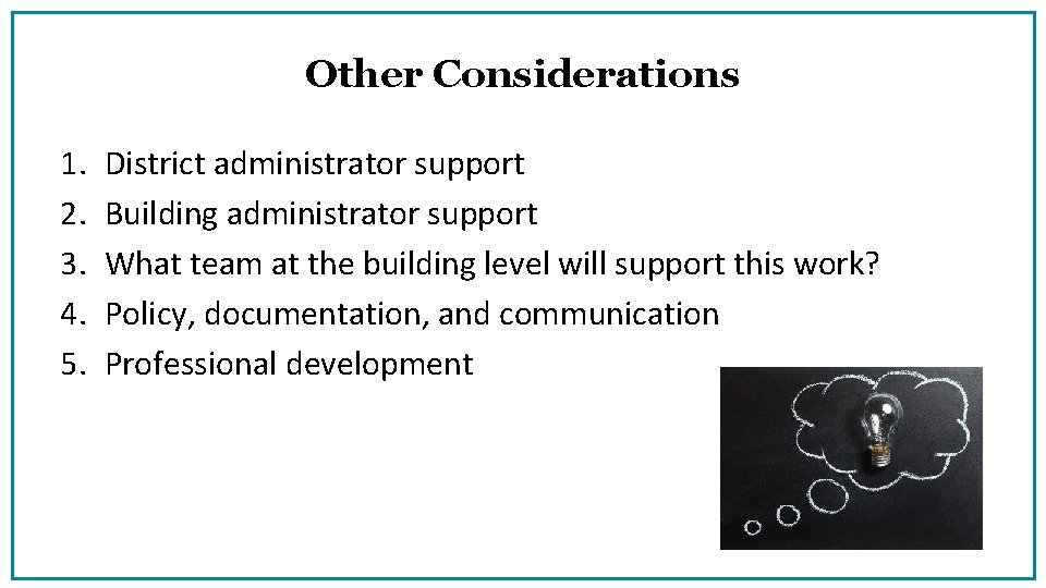 Other Considerations 1. 2. 3. 4. 5. District administrator support Building administrator support What