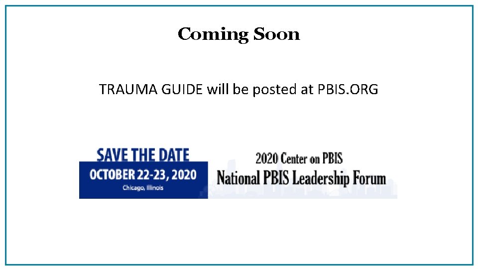 Coming Soon TRAUMA GUIDE will be posted at PBIS. ORG 