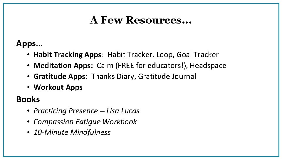 A Few Resources. . . Apps. . . • • Habit Tracking Apps: Habit