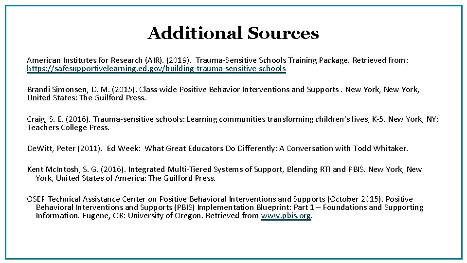 Additional Sources American Institutes for Research (AIR). (2019). Trauma-Sensitive Schools Training Package. Retrieved from: