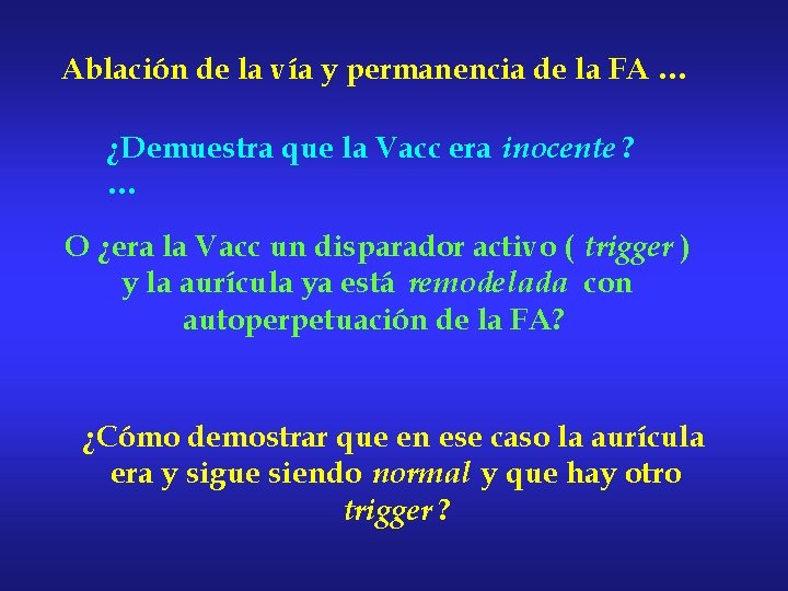 Ablación de la vía y permanencia de la FA … ¿Demuestra que la Vacc