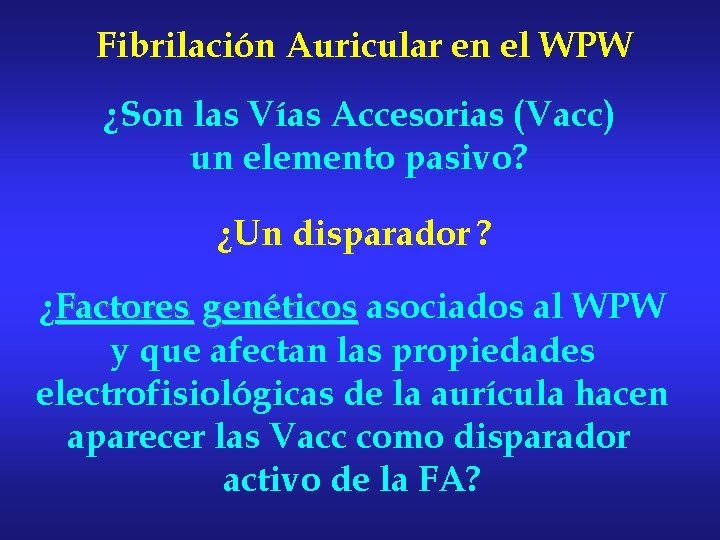 Fibrilación Auricular en el WPW ¿Son las Vías Accesorias (Vacc) un elemento pasivo? ¿Un