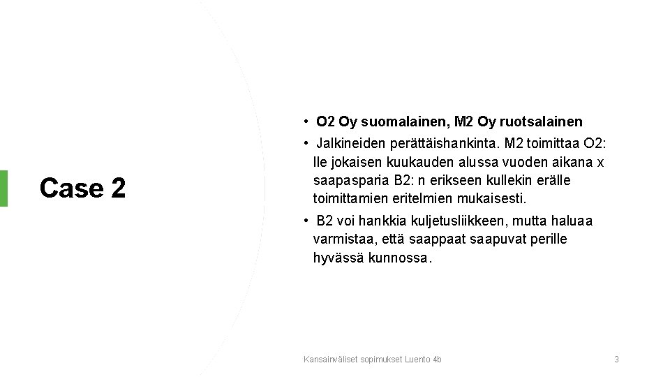  • O 2 Oy suomalainen, M 2 Oy ruotsalainen Case 2 • Jalkineiden