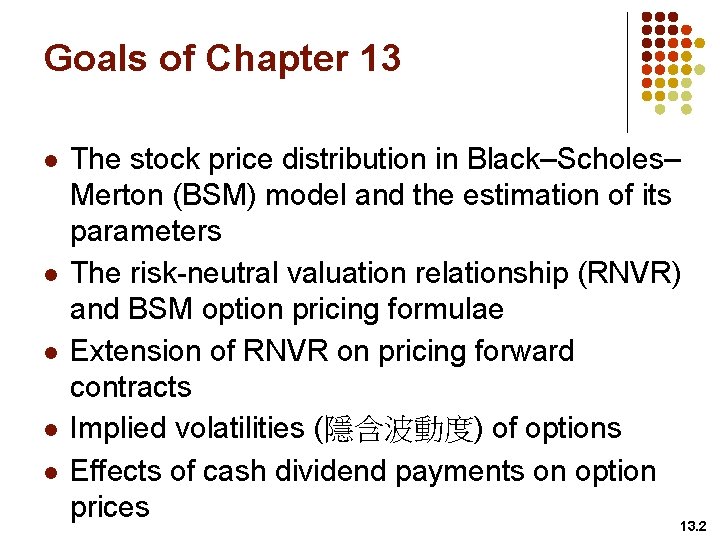 Goals of Chapter 13 l l l The stock price distribution in Black–Scholes– Merton