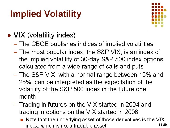 Implied Volatility l VIX (volatility index) – The CBOE publishes indices of implied volatilities