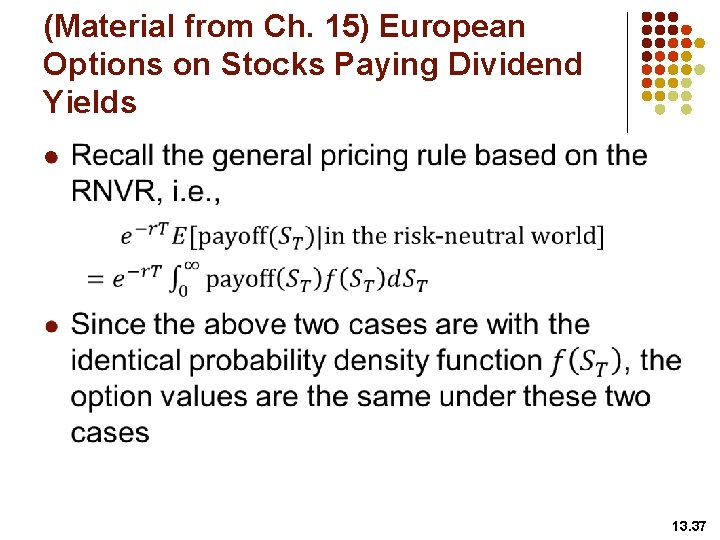 (Material from Ch. 15) European Options on Stocks Paying Dividend Yields l 13. 37