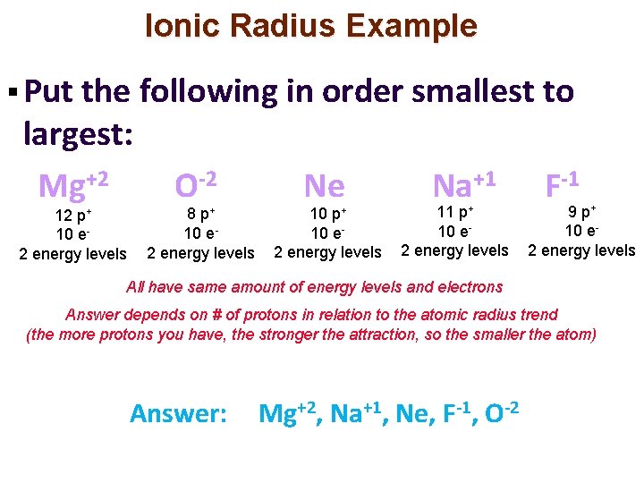 Ionic Radius Example § Put the following in order smallest to largest: Mg+2 12 Ionic Radius Example § Put the following in order smallest to largest: Mg+2 12
