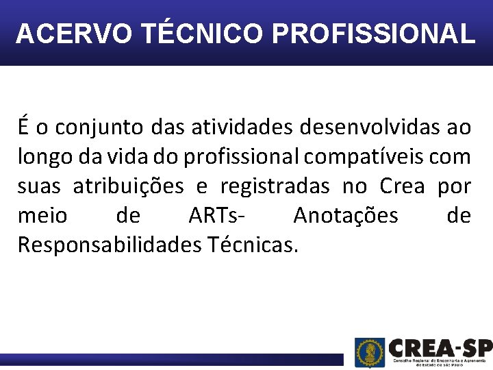 ACERVO TÉCNICO PROFISSIONAL É o conjunto das atividades desenvolvidas ao longo da vida do