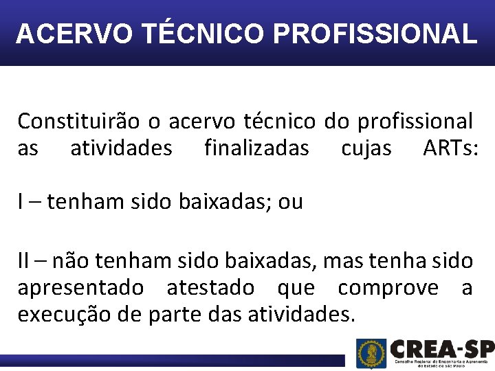 ACERVO TÉCNICO PROFISSIONAL Constituirão o acervo técnico do profissional as atividades finalizadas cujas ARTs: