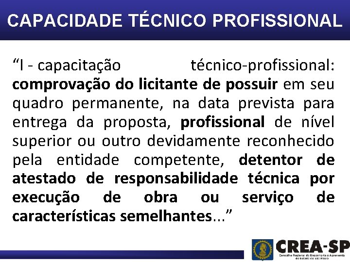 CAPACIDADE TÉCNICO PROFISSIONAL “I - capacitação técnico-profissional: comprovação do licitante de possuir em seu