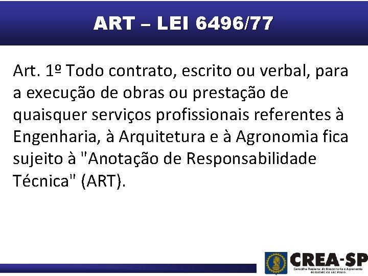 ART – LEI 6496/77 Art. 1º Todo contrato, escrito ou verbal, para a execução