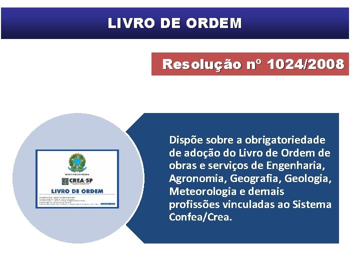 LIVRO DE ORDEM Resolução nº 1024/2008 Dispõe sobre a obrigatoriedade de adoção do Livro