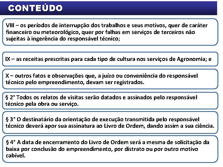 CONTEÚDO VIII – os períodos de interrupção dos trabalhos e seus motivos, quer de