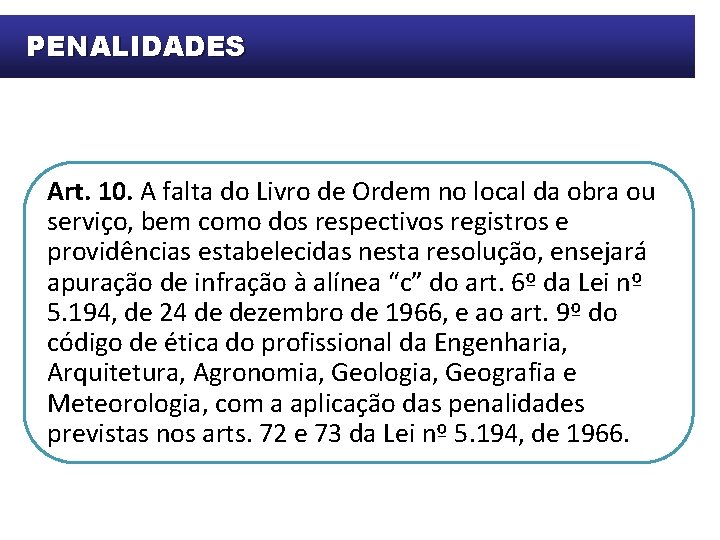 PENALIDADES Art. 10. A falta do Livro de Ordem no local da obra ou