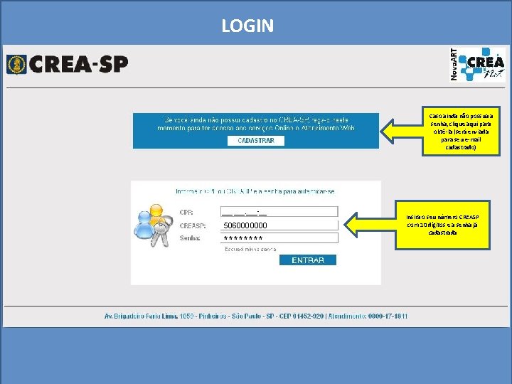 LOGIN Caso ainda não possua a senha, clique aqui para obtê-la (será enviada para