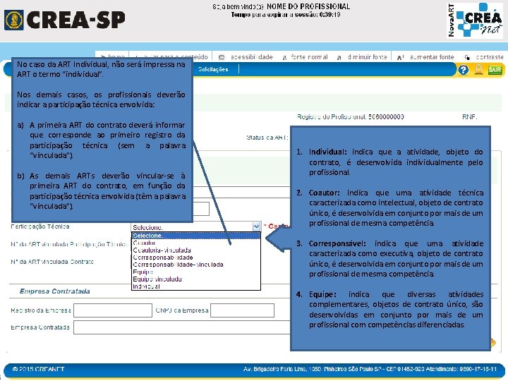 No caso da ART Individual, não será impressa na ART o termo “individual”. Nos