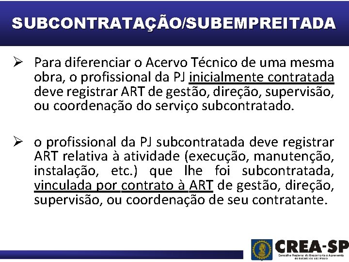 SUBCONTRATAÇÃO/SUBEMPREITADA Ø Para diferenciar o Acervo Técnico de uma mesma obra, o profissional da