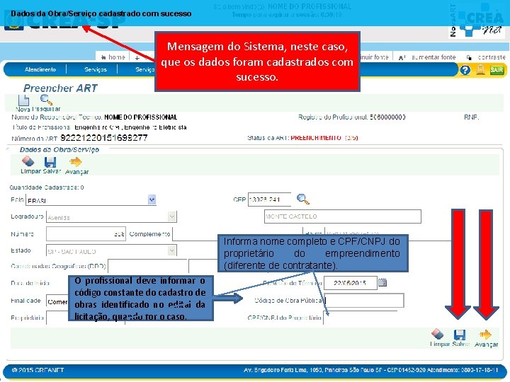 Dados da Obra/Serviço cadastrado com sucesso Mensagem do Sistema, neste caso, que os dados