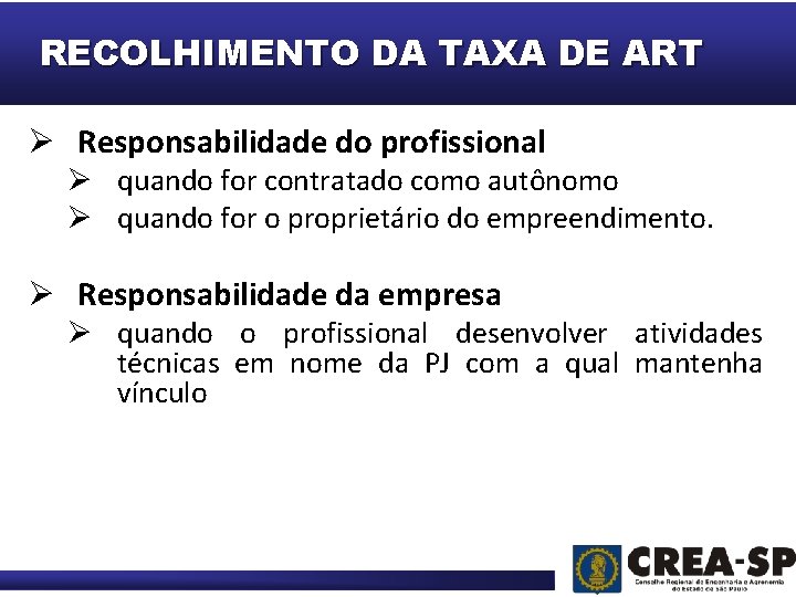 RECOLHIMENTO DA TAXA DE ART Ø Responsabilidade do profissional Ø quando for contratado como