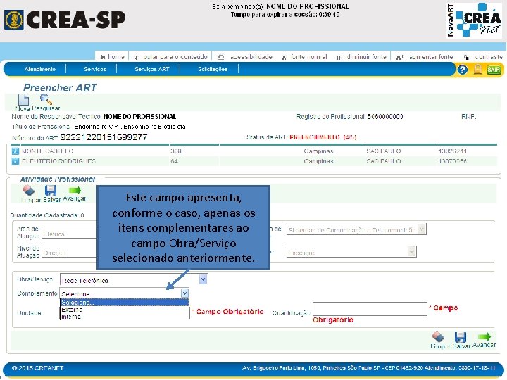 Este campo apresenta, conforme o caso, apenas os itens complementares ao campo Obra/Serviço selecionado