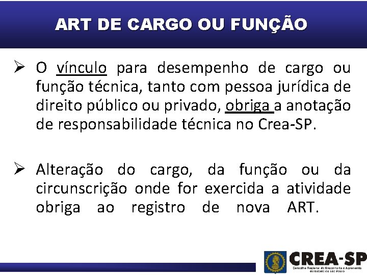 ART DE CARGO OU FUNÇÃO Ø O vínculo para desempenho de cargo ou função