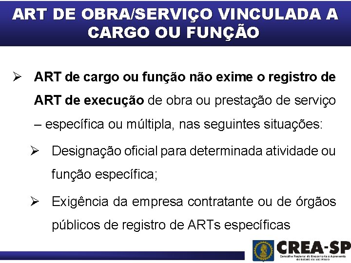 ART DE OBRA/SERVIÇO VINCULADA A CARGO OU FUNÇÃO Ø ART de cargo ou função