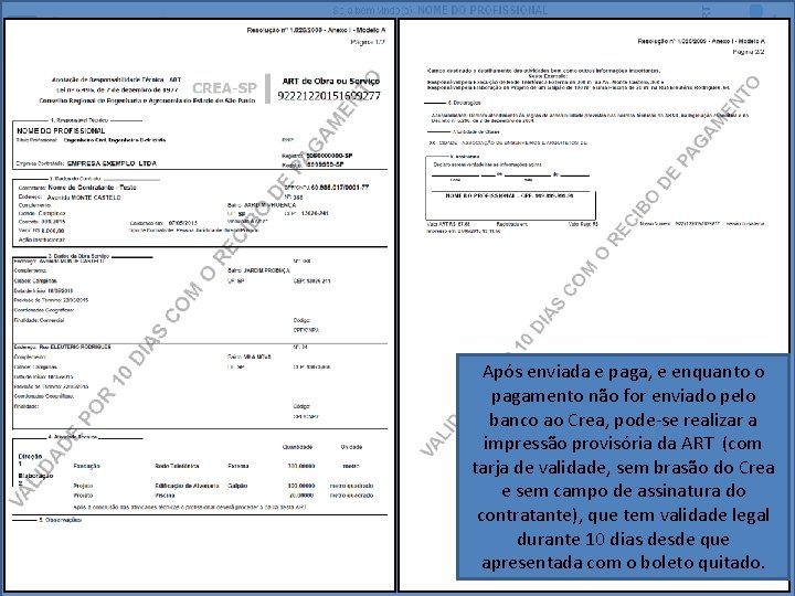 Após enviada e paga, e enquanto o pagamento não for enviado pelo banco ao