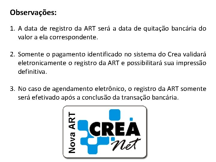 Observações: 1. A data de registro da ART será a data de quitação bancária