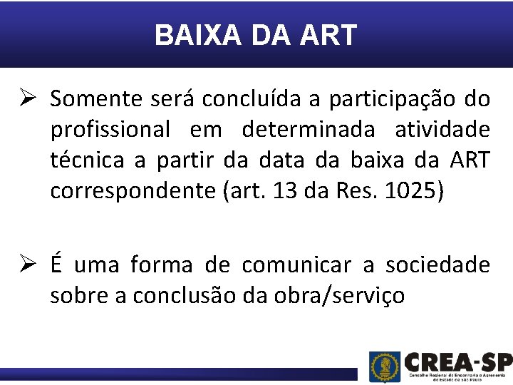 BAIXA DA ART Ø Somente será concluída a participação do profissional em determinada atividade