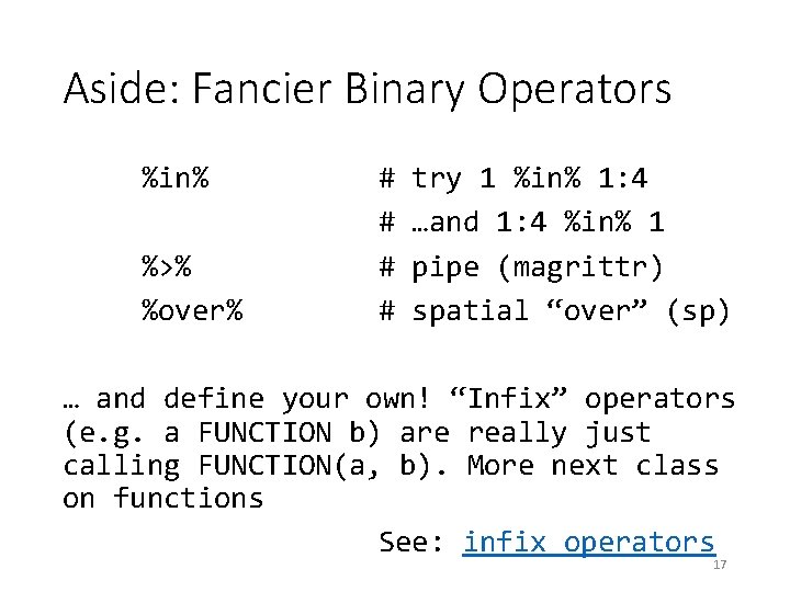 Aside: Fancier Binary Operators %in% %>% %over% # # try 1 %in% 1: 4