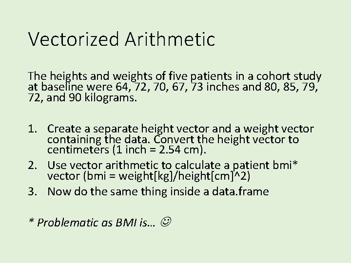 Vectorized Arithmetic The heights and weights of five patients in a cohort study at
