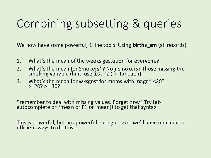 Combining subsetting & queries We now have some powerful, 1 line tools. Using births_sm