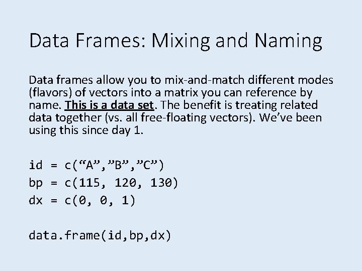 Data Frames: Mixing and Naming Data frames allow you to mix-and-match different modes (flavors)