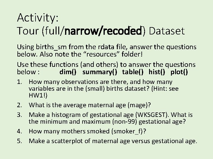 Activity: Tour (full/narrow/recoded) Dataset Using births_sm from the rdata file, answer the questions below.