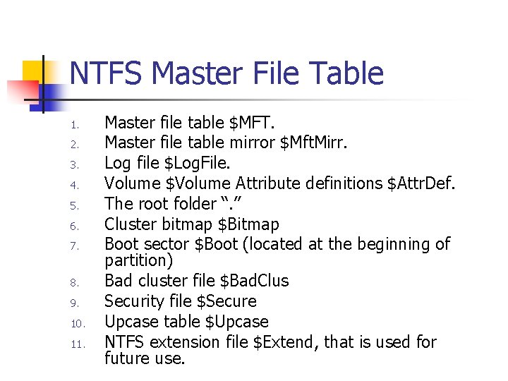 NTFS Master File Table 1. 2. 3. 4. 5. 6. 7. 8. 9. 10.