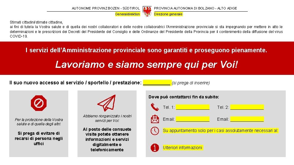 AUTONOME PROVINZ BOZEN - SÜDTIROL Generaldirektion PROVINCIA AUTONOMA DI BOLZANO - ALTO ADIGE Direzione