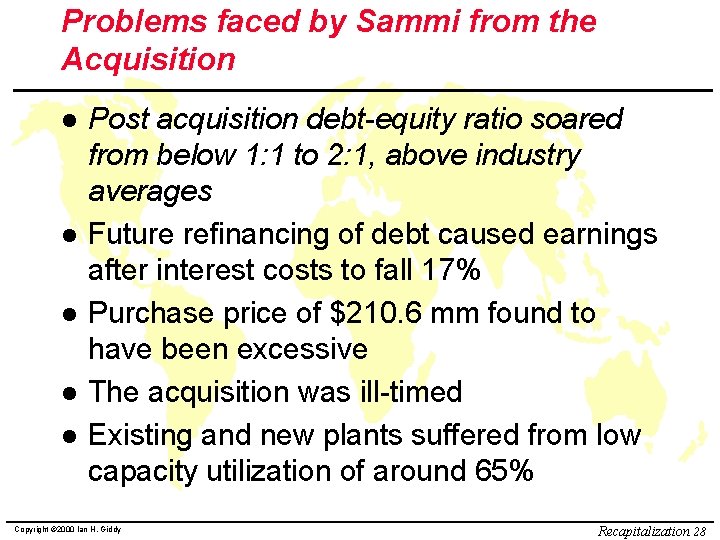 Problems faced by Sammi from the Acquisition l l l Post acquisition debt-equity ratio