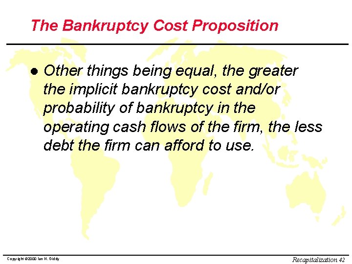 The Bankruptcy Cost Proposition l Other things being equal, the greater the implicit bankruptcy