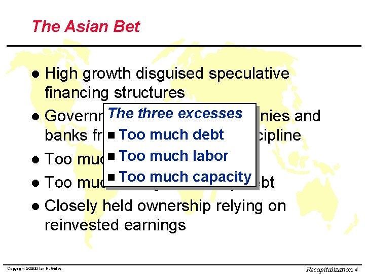The Asian Bet High growth disguised speculative financing structures The three excesses l Governments