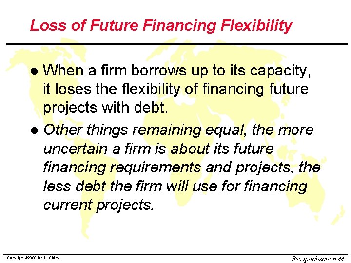 Loss of Future Financing Flexibility When a firm borrows up to its capacity, it
