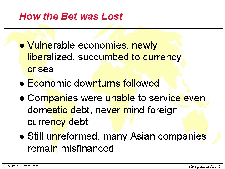 How the Bet was Lost Vulnerable economies, newly liberalized, succumbed to currency crises l
