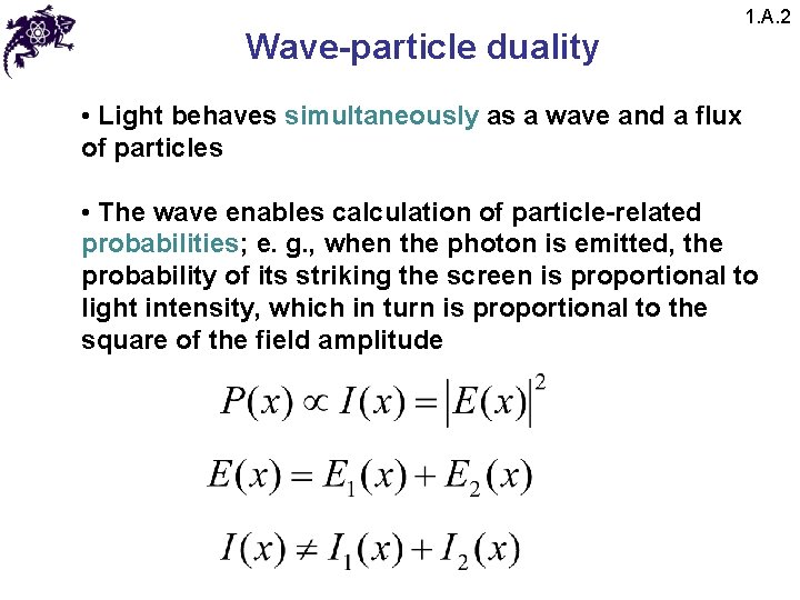 Wave-particle duality 1. A. 2 • Light behaves simultaneously as a wave and a