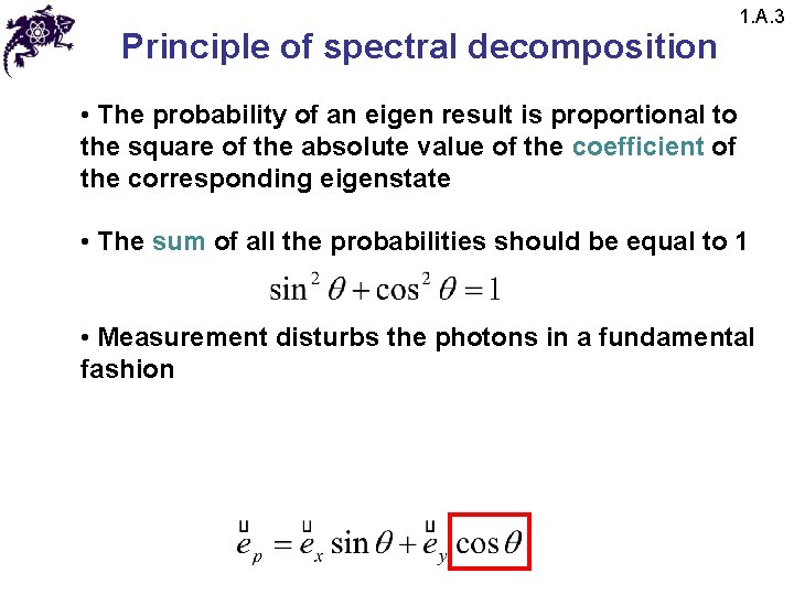 Principle of spectral decomposition 1. A. 3 • The probability of an eigen result
